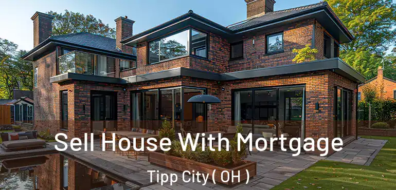  Sell House With Mortgage Tipp City ( OH )
