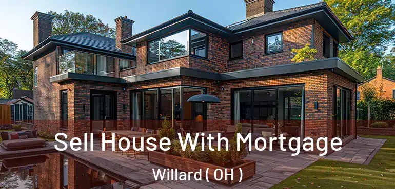  Sell House With Mortgage Willard ( OH )