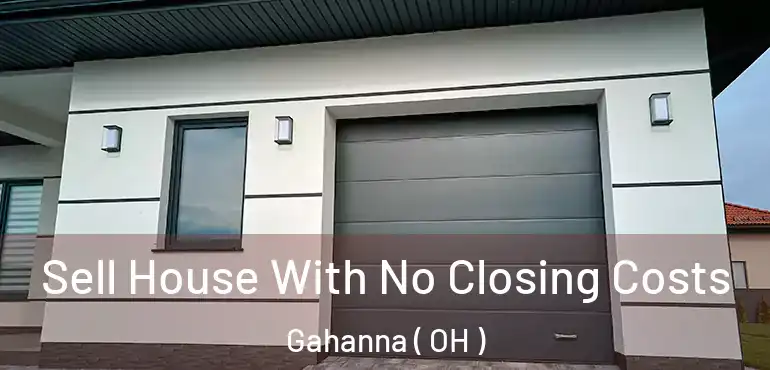  Sell House With No Closing Costs Gahanna ( OH )