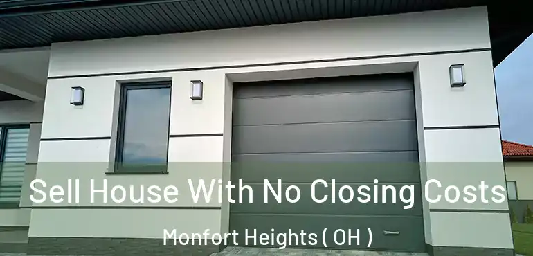  Sell House With No Closing Costs Monfort Heights ( OH )