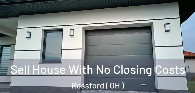  Sell House With No Closing Costs Rossford ( OH )