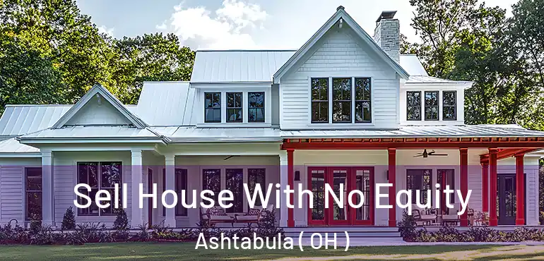  Sell House With No Equity Ashtabula ( OH )