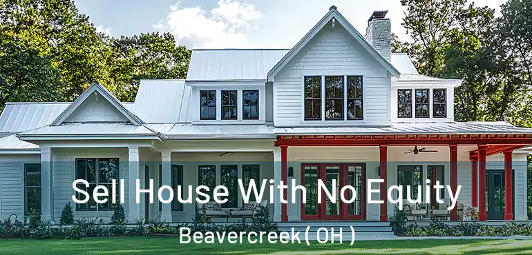  Sell House With No Equity Beavercreek ( OH )