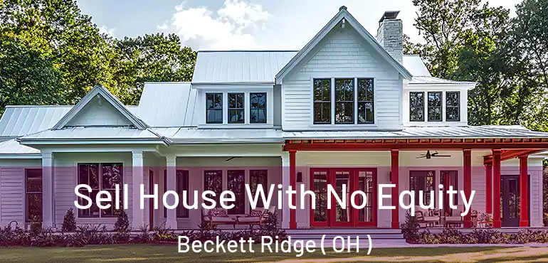  Sell House With No Equity Beckett Ridge ( OH )