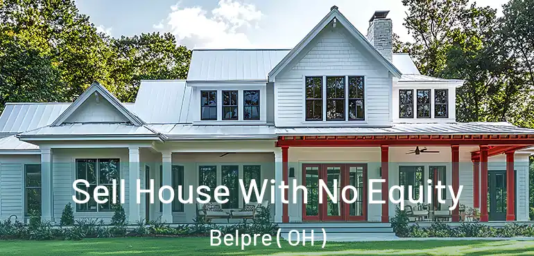  Sell House With No Equity Belpre ( OH )