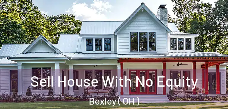  Sell House With No Equity Bexley ( OH )
