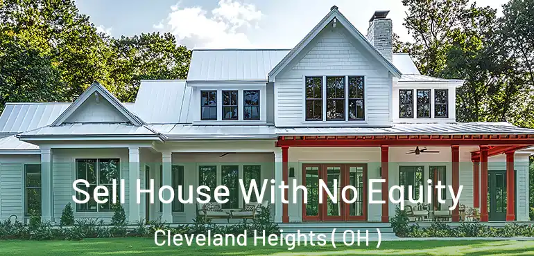 Sell House With No Equity Cleveland Heights ( OH )