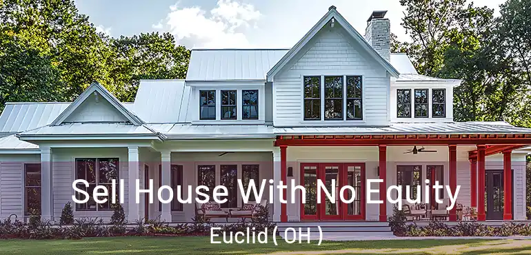  Sell House With No Equity Euclid ( OH )