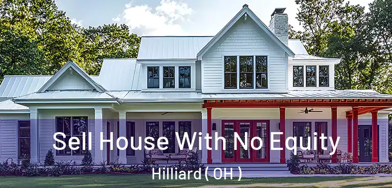  Sell House With No Equity Hilliard ( OH )