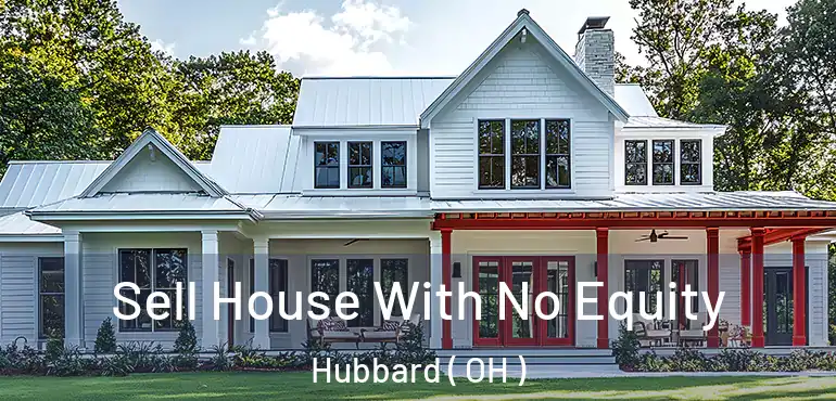  Sell House With No Equity Hubbard ( OH )