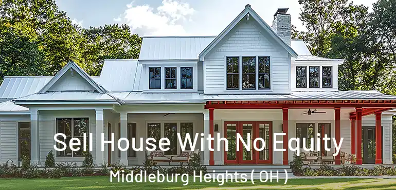  Sell House With No Equity Middleburg Heights ( OH )
