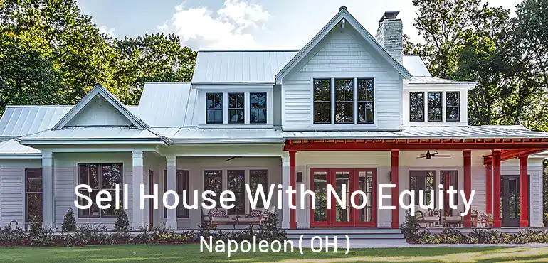  Sell House With No Equity Napoleon ( OH )