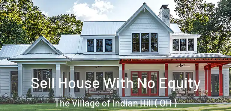  Sell House With No Equity The Village of Indian Hill ( OH )