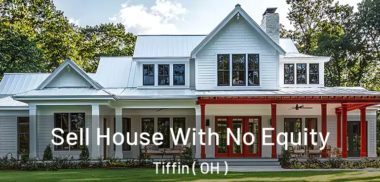  Sell House With No Equity Tiffin ( OH )