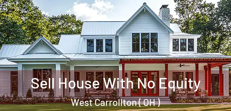  Sell House With No Equity West Carrollton ( OH )