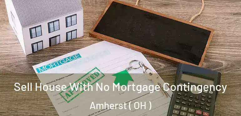  Sell House With No Mortgage Contingency Amherst ( OH )