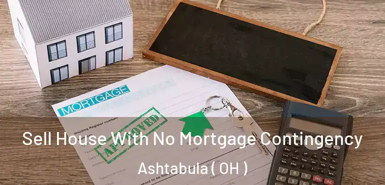  Sell House With No Mortgage Contingency Ashtabula ( OH )