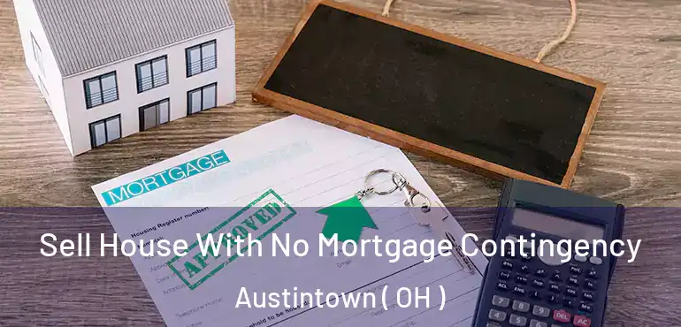  Sell House With No Mortgage Contingency Austintown ( OH )