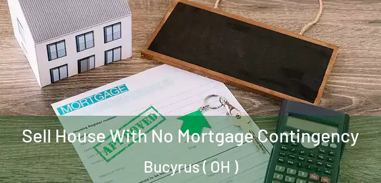  Sell House With No Mortgage Contingency Bucyrus ( OH )