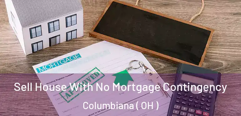  Sell House With No Mortgage Contingency Columbiana ( OH )