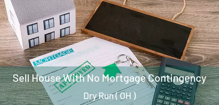  Sell House With No Mortgage Contingency Dry Run ( OH )