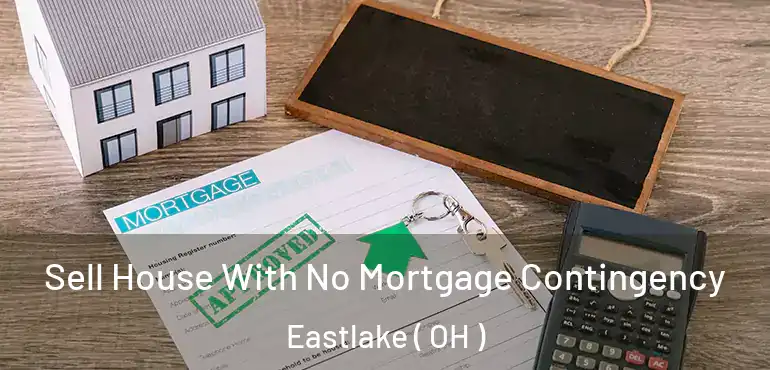  Sell House With No Mortgage Contingency Eastlake ( OH )