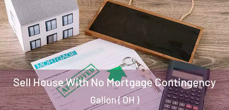  Sell House With No Mortgage Contingency Galion ( OH )