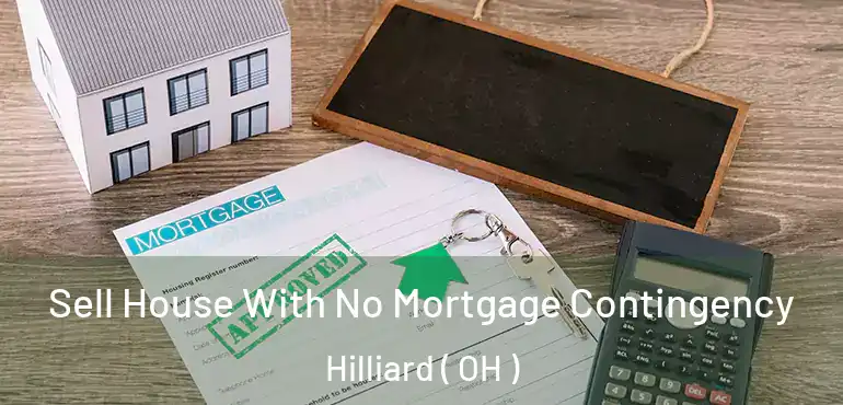  Sell House With No Mortgage Contingency Hilliard ( OH )