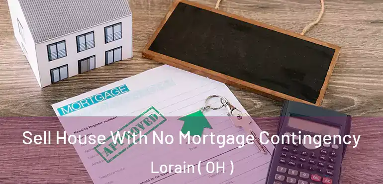  Sell House With No Mortgage Contingency Lorain ( OH )