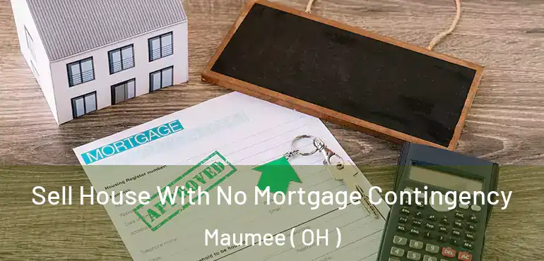  Sell House With No Mortgage Contingency Maumee ( OH )
