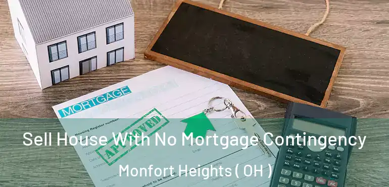  Sell House With No Mortgage Contingency Monfort Heights ( OH )