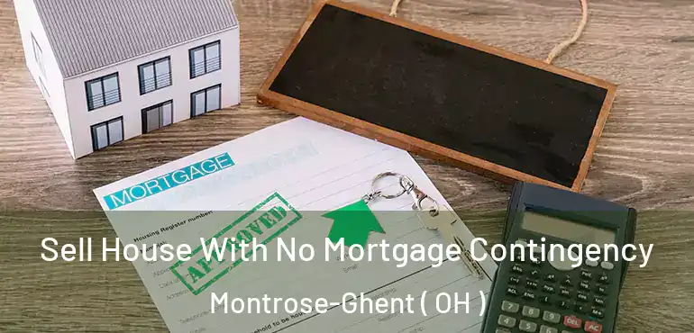  Sell House With No Mortgage Contingency Montrose-Ghent ( OH )