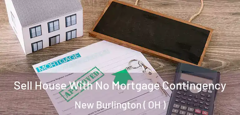  Sell House With No Mortgage Contingency New Burlington ( OH )