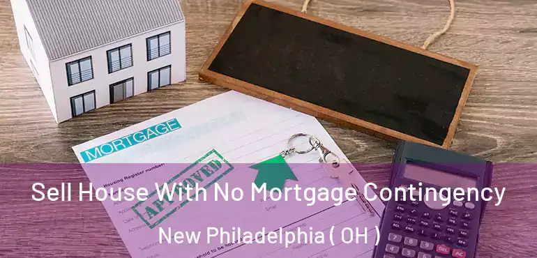  Sell House With No Mortgage Contingency New Philadelphia ( OH )