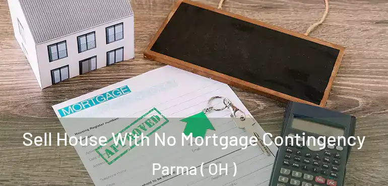  Sell House With No Mortgage Contingency Parma ( OH )
