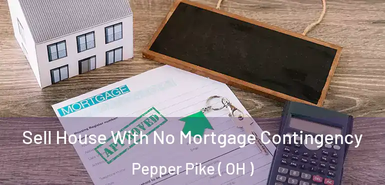 Sell House With No Mortgage Contingency Pepper Pike ( OH )
