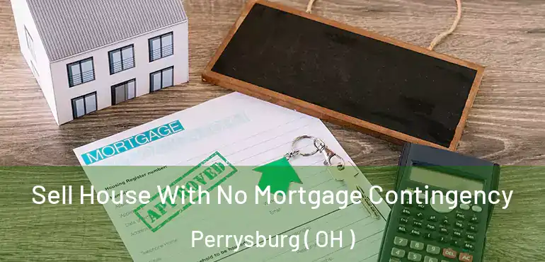  Sell House With No Mortgage Contingency Perrysburg ( OH )