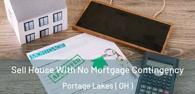  Sell House With No Mortgage Contingency Portage Lakes ( OH )