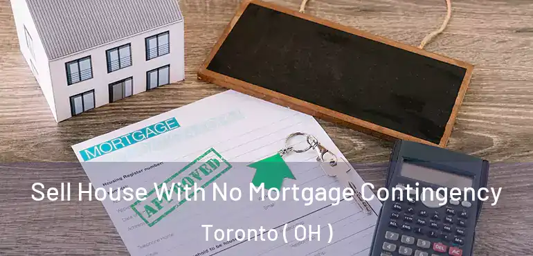  Sell House With No Mortgage Contingency Toronto ( OH )