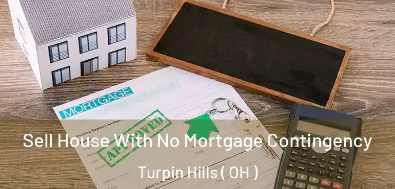  Sell House With No Mortgage Contingency Turpin Hills ( OH )