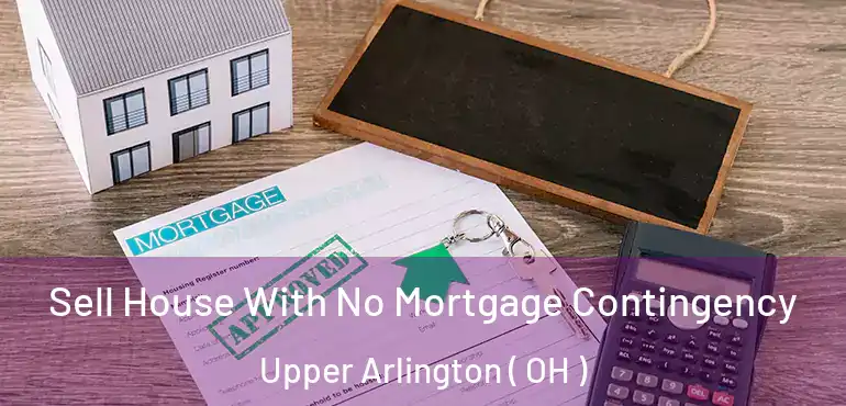  Sell House With No Mortgage Contingency Upper Arlington ( OH )