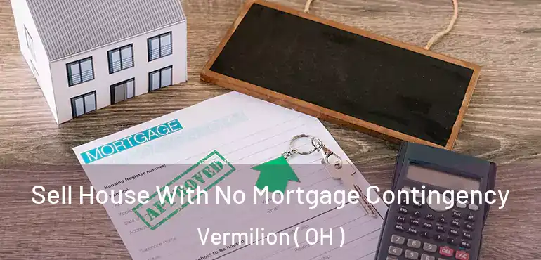  Sell House With No Mortgage Contingency Vermilion ( OH )