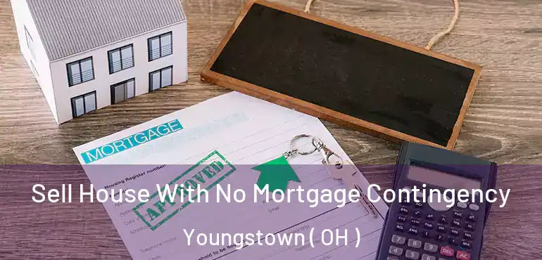  Sell House With No Mortgage Contingency Youngstown ( OH )