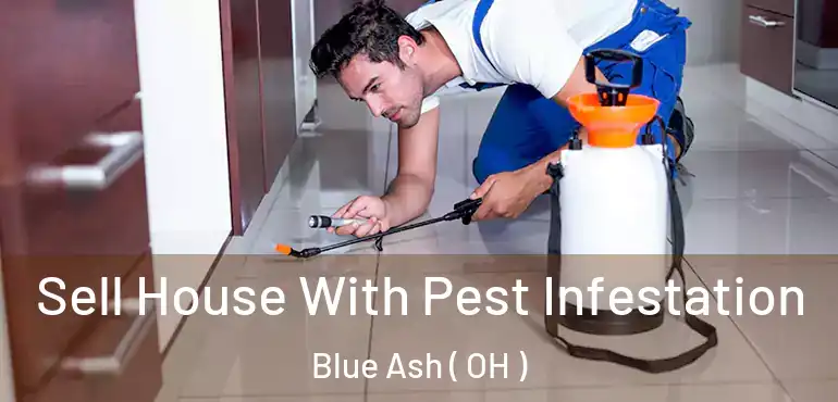  Sell House With Pest Infestation Blue Ash ( OH )