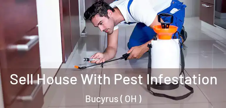  Sell House With Pest Infestation Bucyrus ( OH )