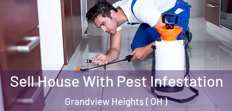  Sell House With Pest Infestation Grandview Heights ( OH )