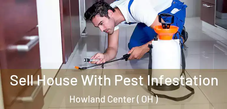 Sell House With Pest Infestation Howland Center ( OH )