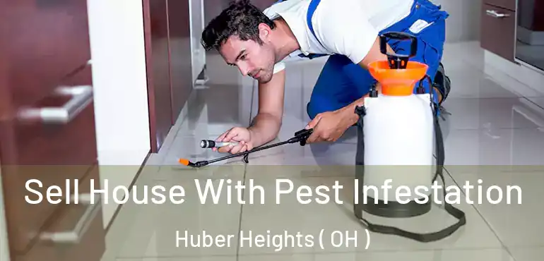  Sell House With Pest Infestation Huber Heights ( OH )