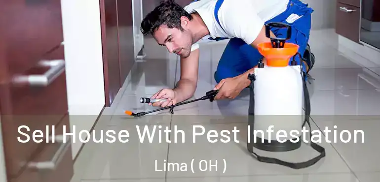  Sell House With Pest Infestation Lima ( OH )