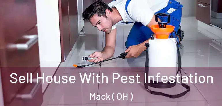  Sell House With Pest Infestation Mack ( OH )